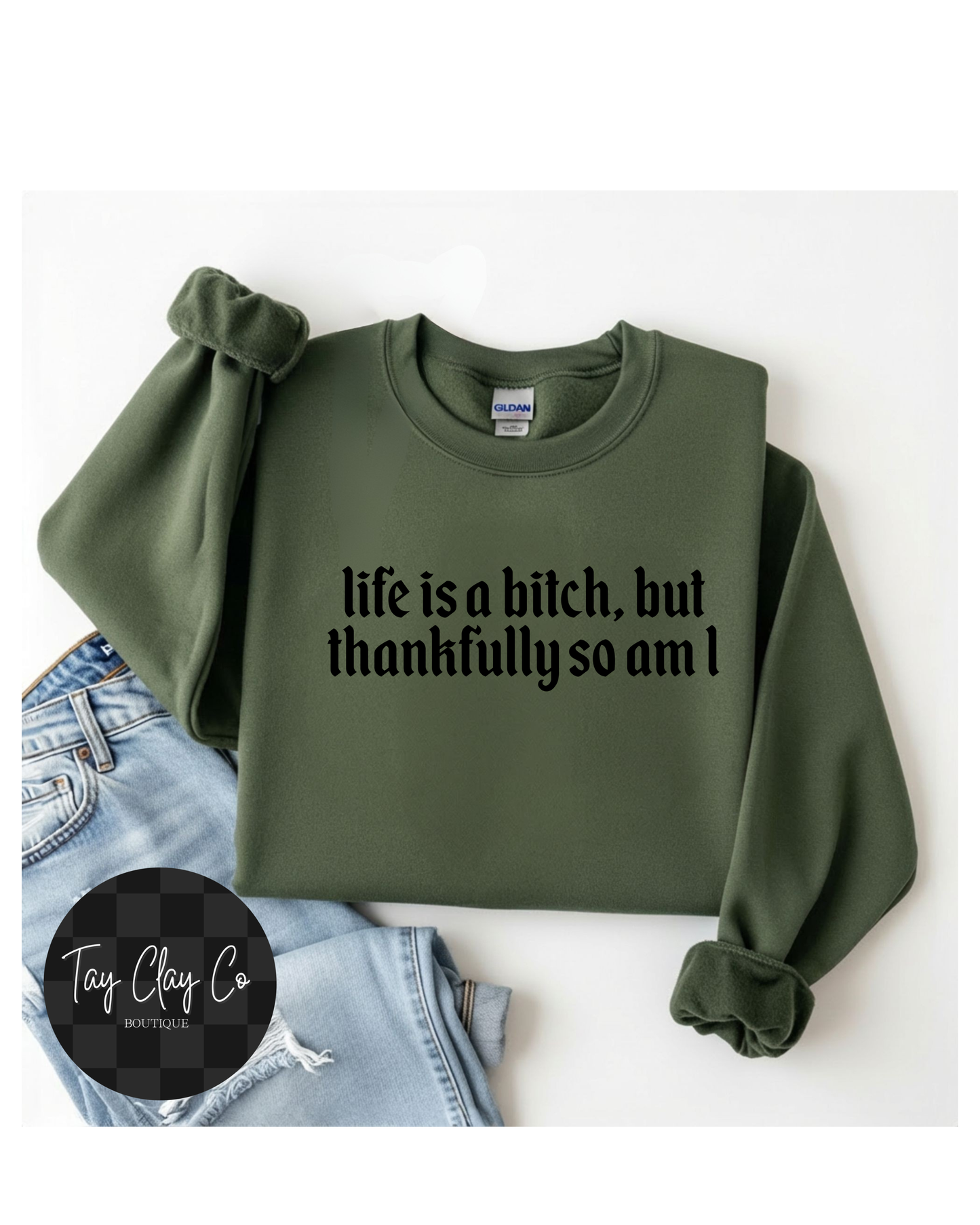 LIFE IS A B**** SWEATSHIRT