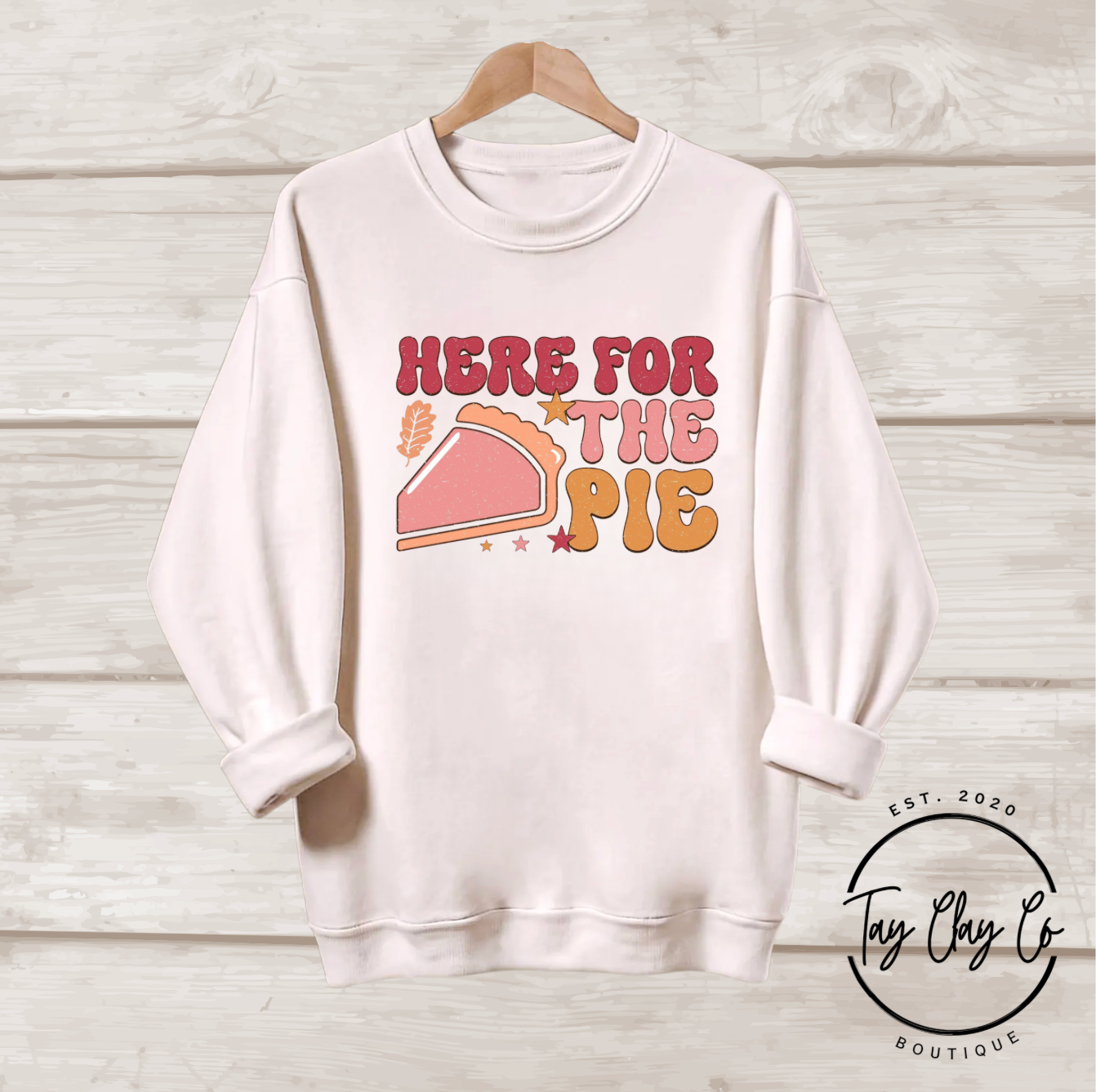 HERE FOR THE PIE SWEATSHIRT