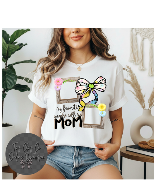 MY FAVORITE PEOPLE CALL ME MOM