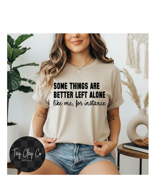 SOME THINGS ARE BETTER LEFT ALONE