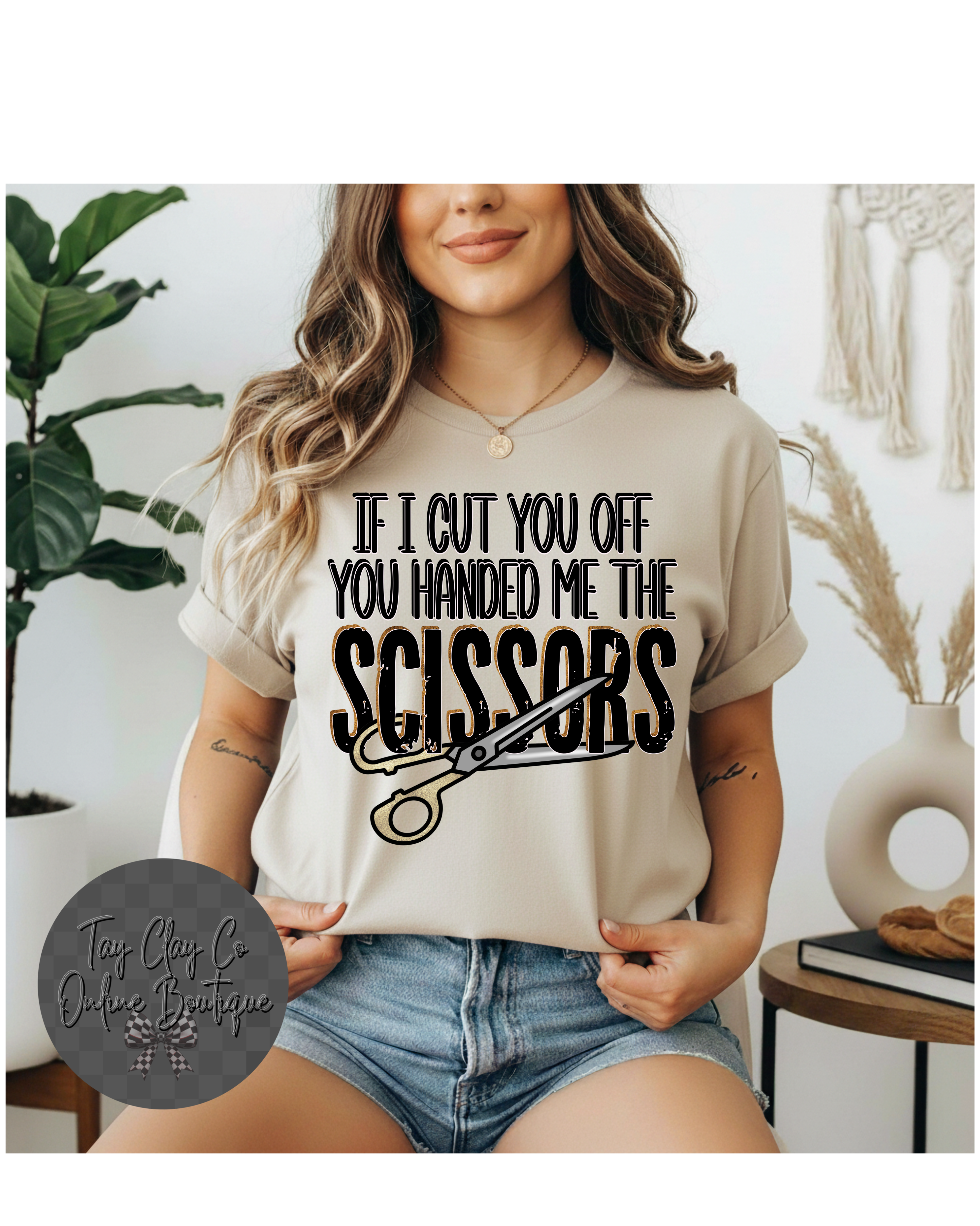 YOU HANDED ME THE SCISSORS