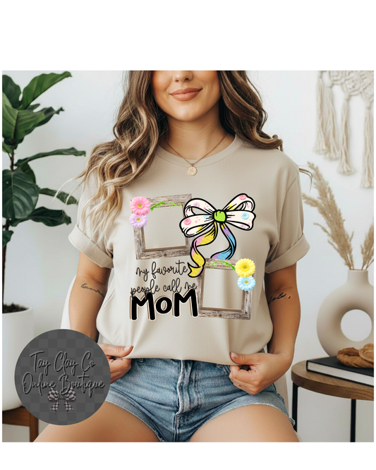 MY FAVORITE PEOPLE CALL ME MOM