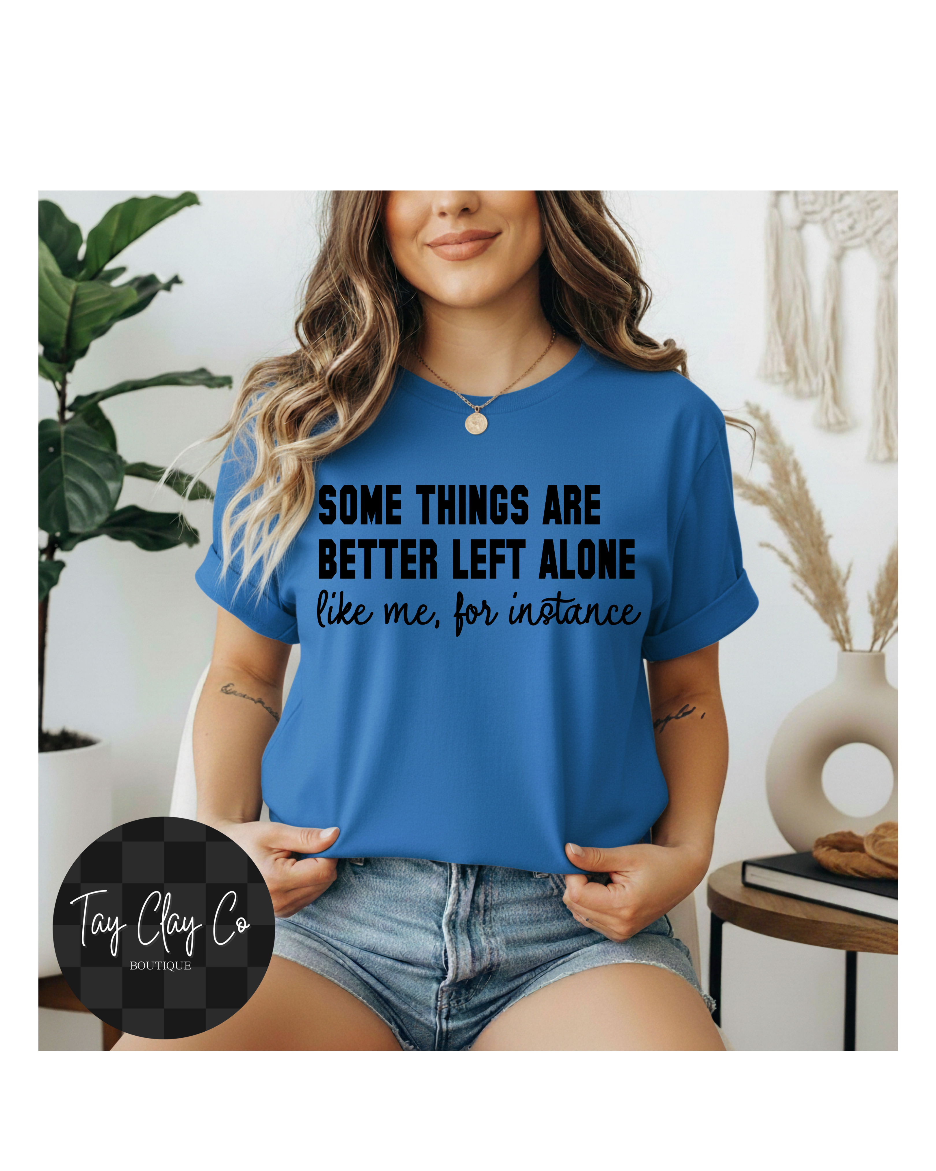 SOME THINGS ARE BETTER LEFT ALONE
