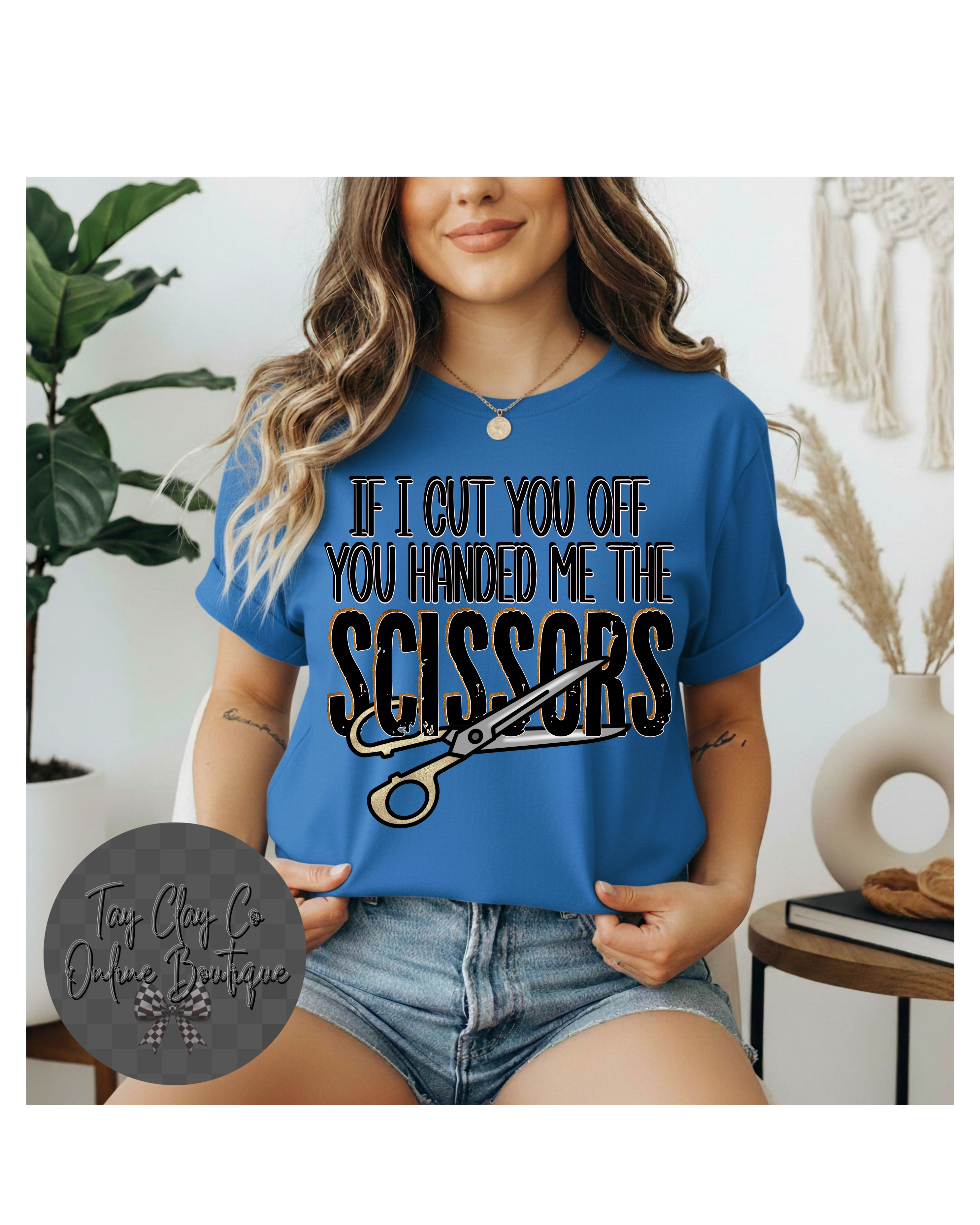 YOU HANDED ME THE SCISSORS
