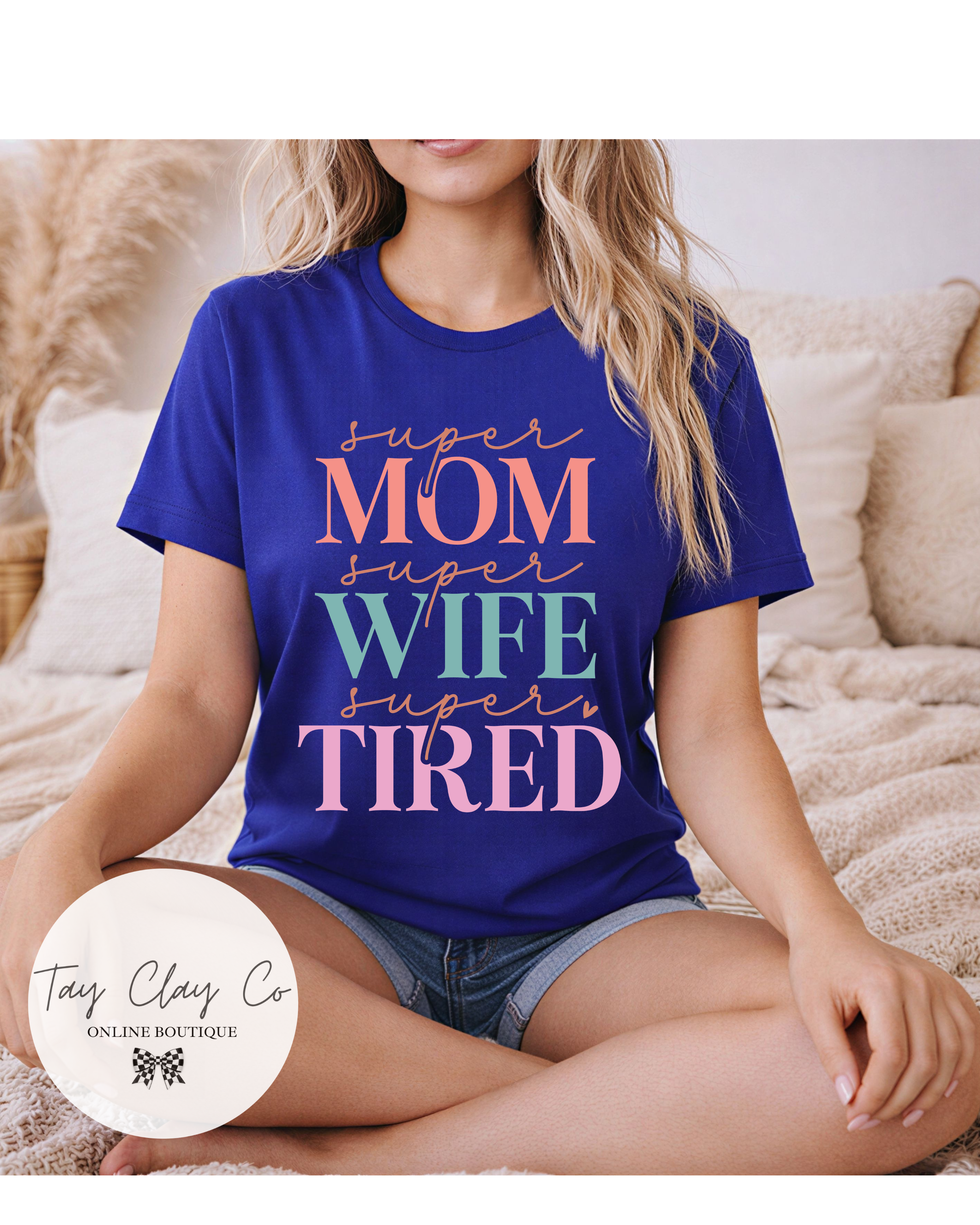 SUPER MOM, WIFE, TIRED