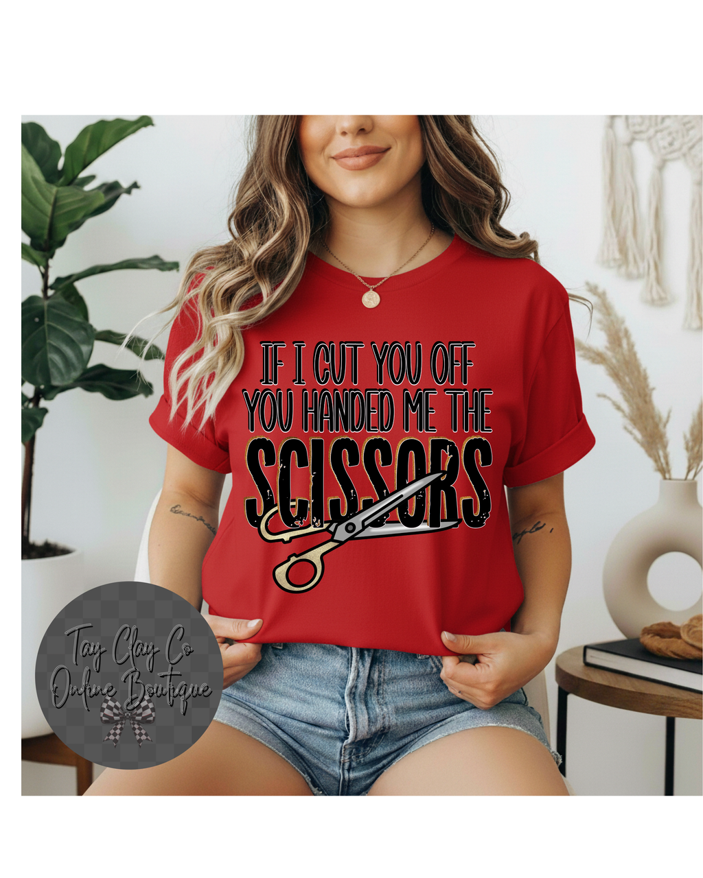 YOU HANDED ME THE SCISSORS