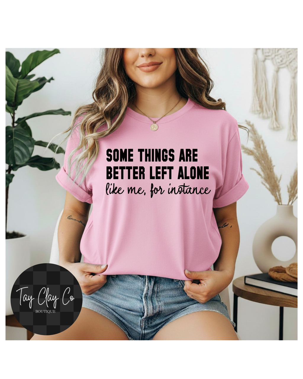 SOME THINGS ARE BETTER LEFT ALONE