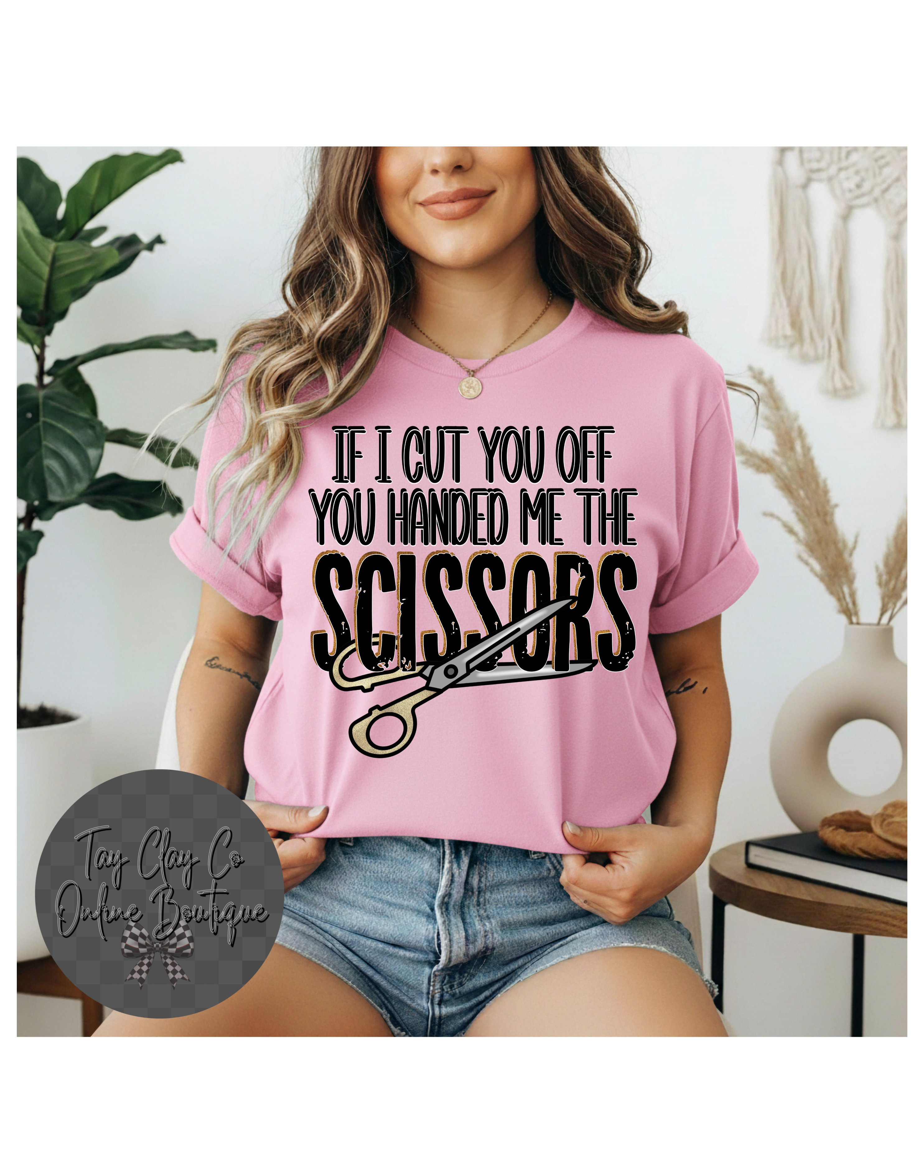 YOU HANDED ME THE SCISSORS