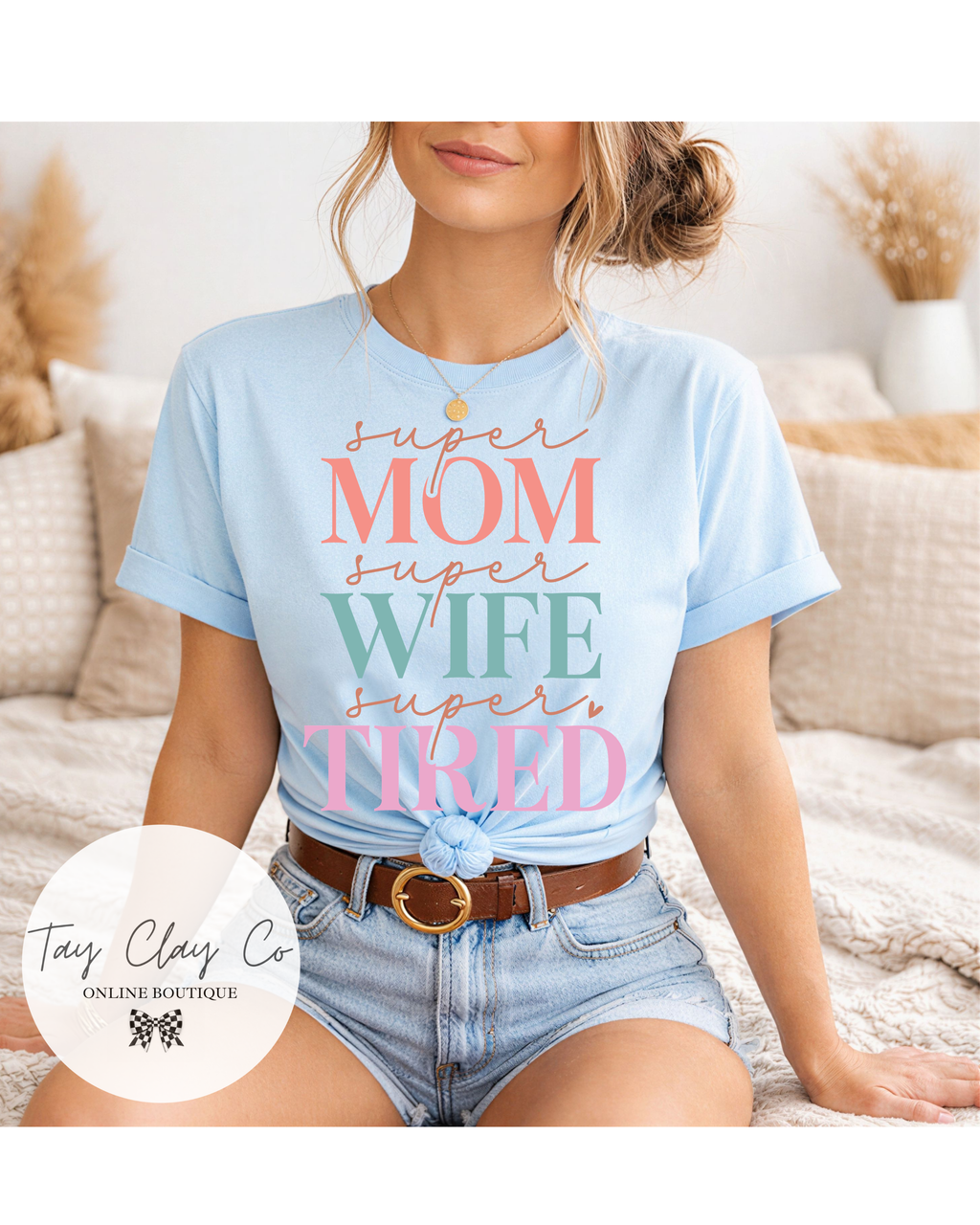 SUPER MOM, WIFE, TIRED