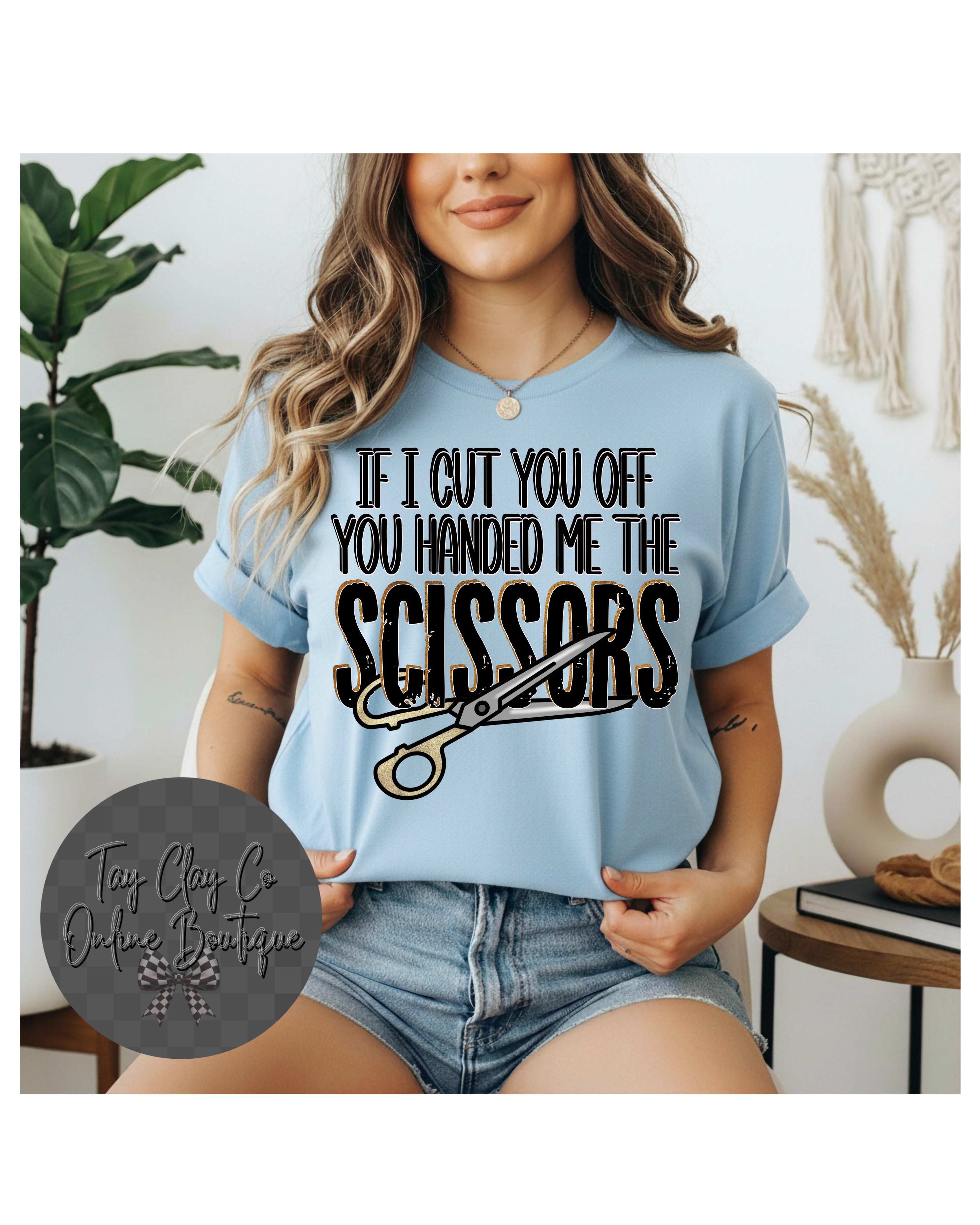 YOU HANDED ME THE SCISSORS