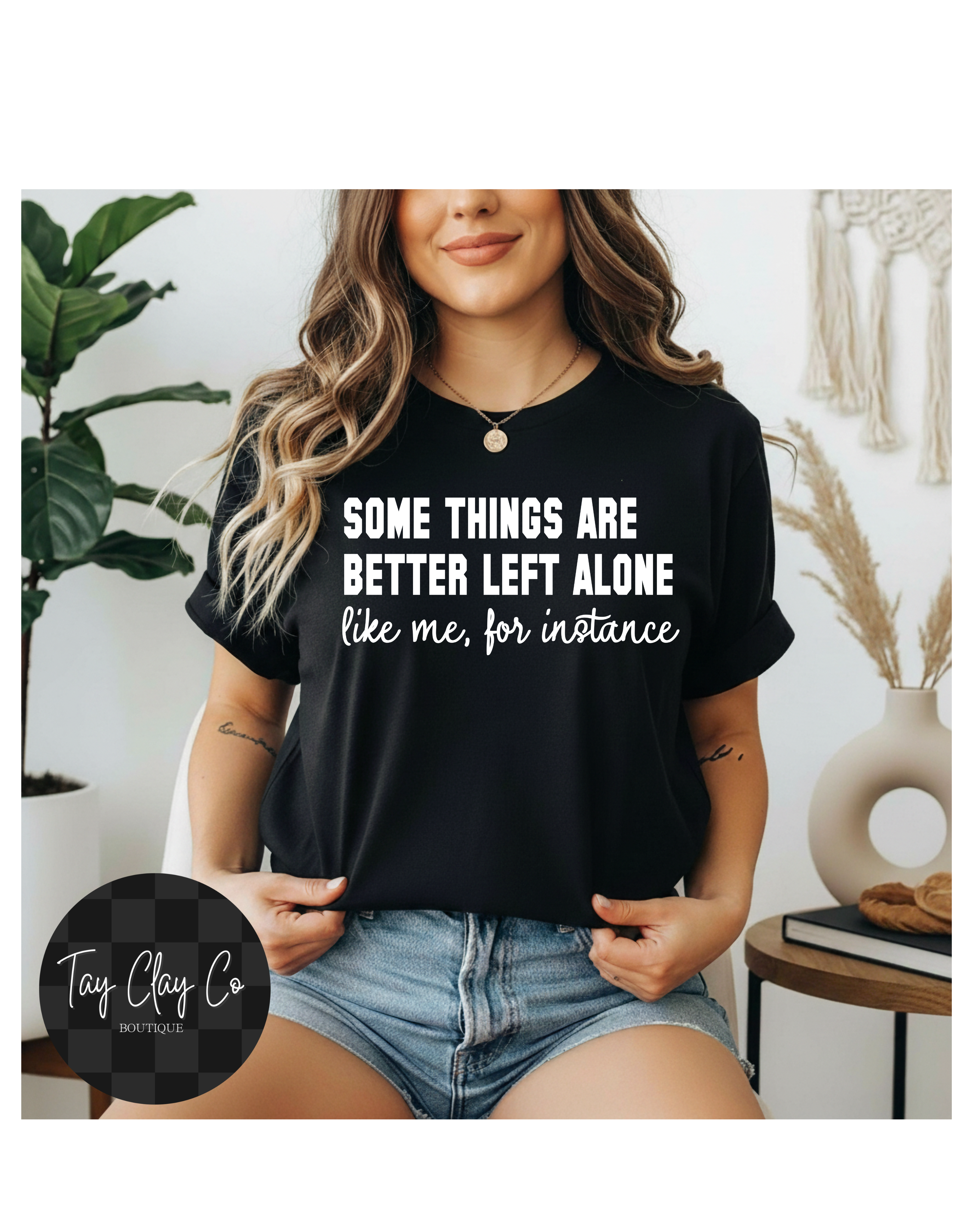 SOME THINGS ARE BETTER LEFT ALONE