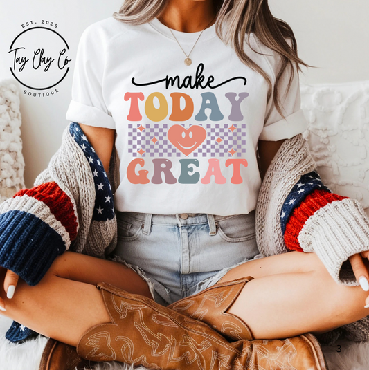 MAKE TODAY GREAT