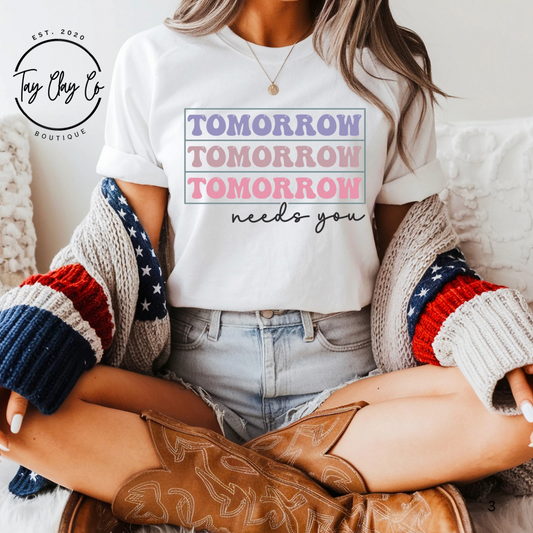 TOMORROW NEEDS YOU