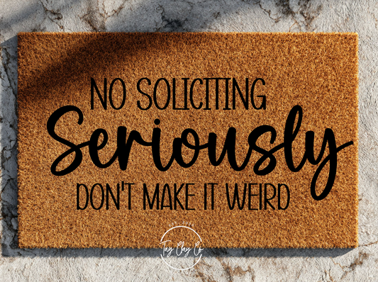 NO SOLICITING, SERIOUSLY