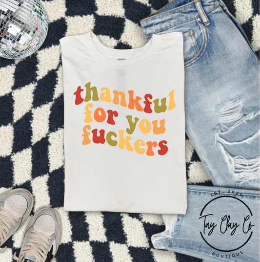 THANKFUL FOR YOU F******