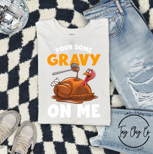 POUR SOME GRAVY ON ME