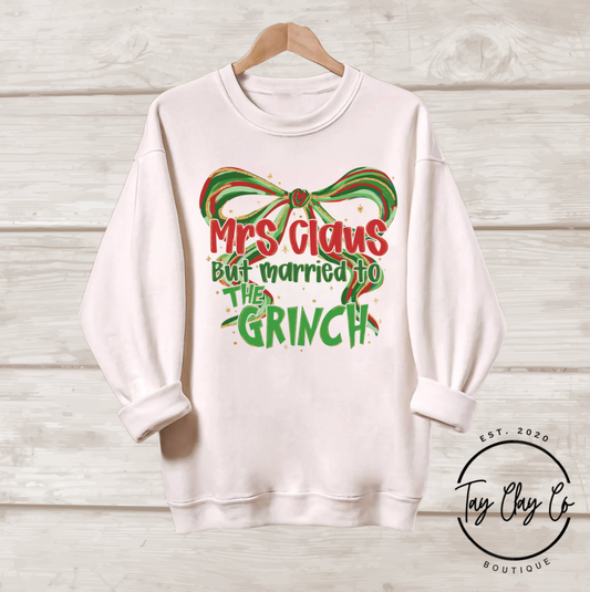 MRS CLAUS BUT MARRIED TO THE GREEN GUY SWEATSHIRT