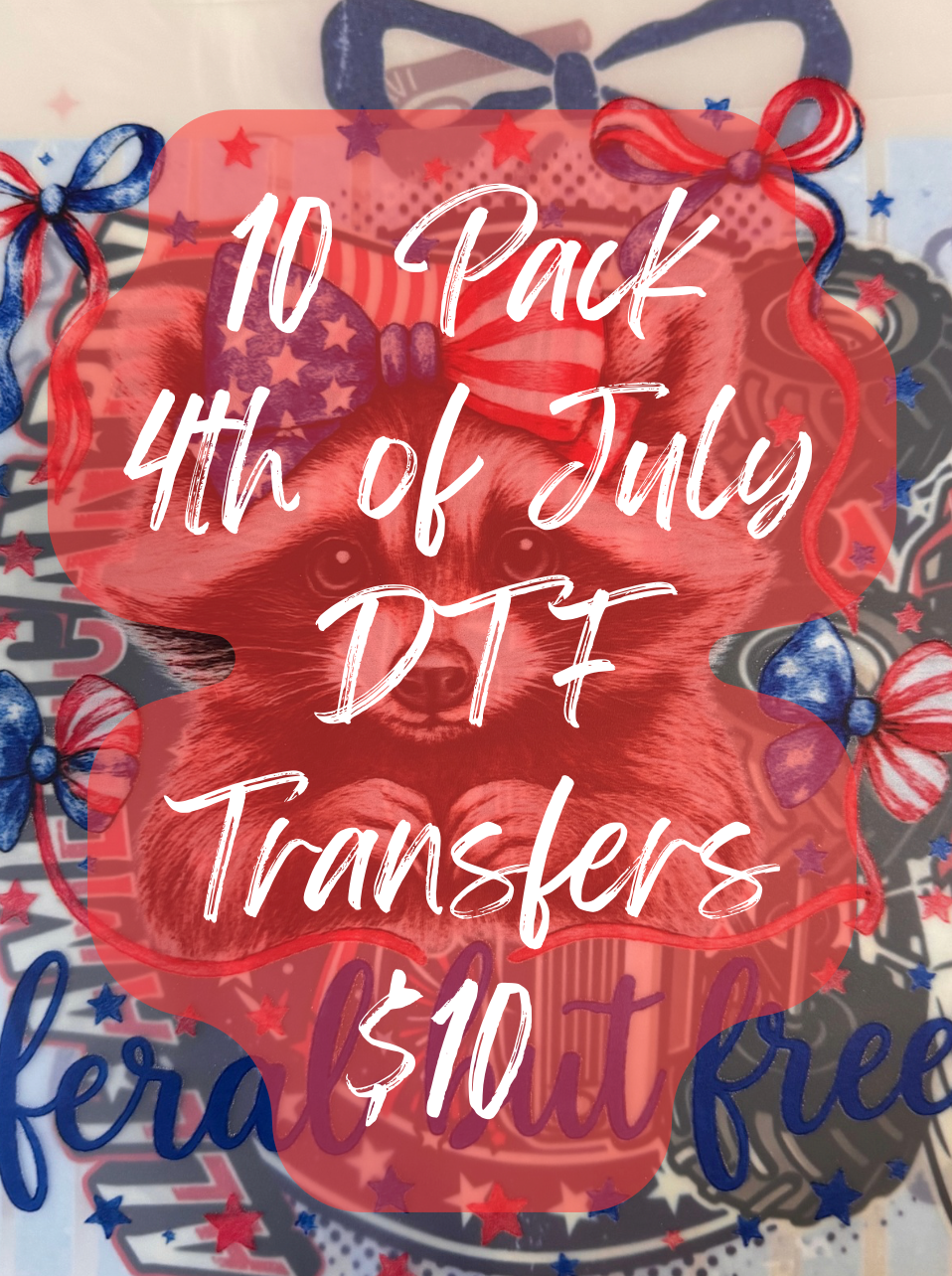 4TH OF JULY 10PK DTF GRAB BAG