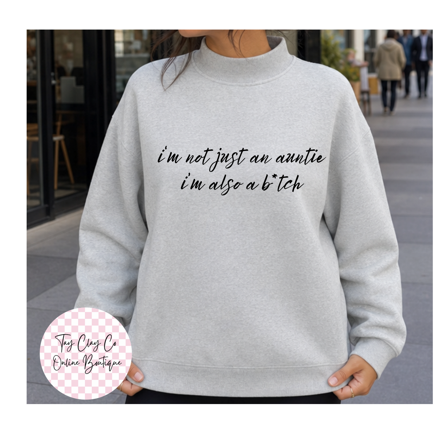 I'M NOT JUST AN AUNTIE MOCKNECK SWEATSHIRT