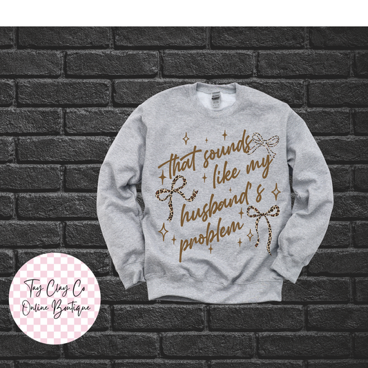 THAT SOUNDS LIKE HUSBANDS SWEATSHIRT