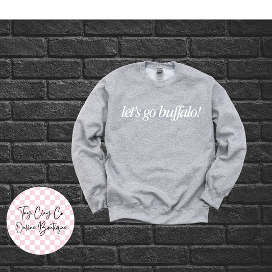 LETS GO BUFFALO SWEATSHIRT