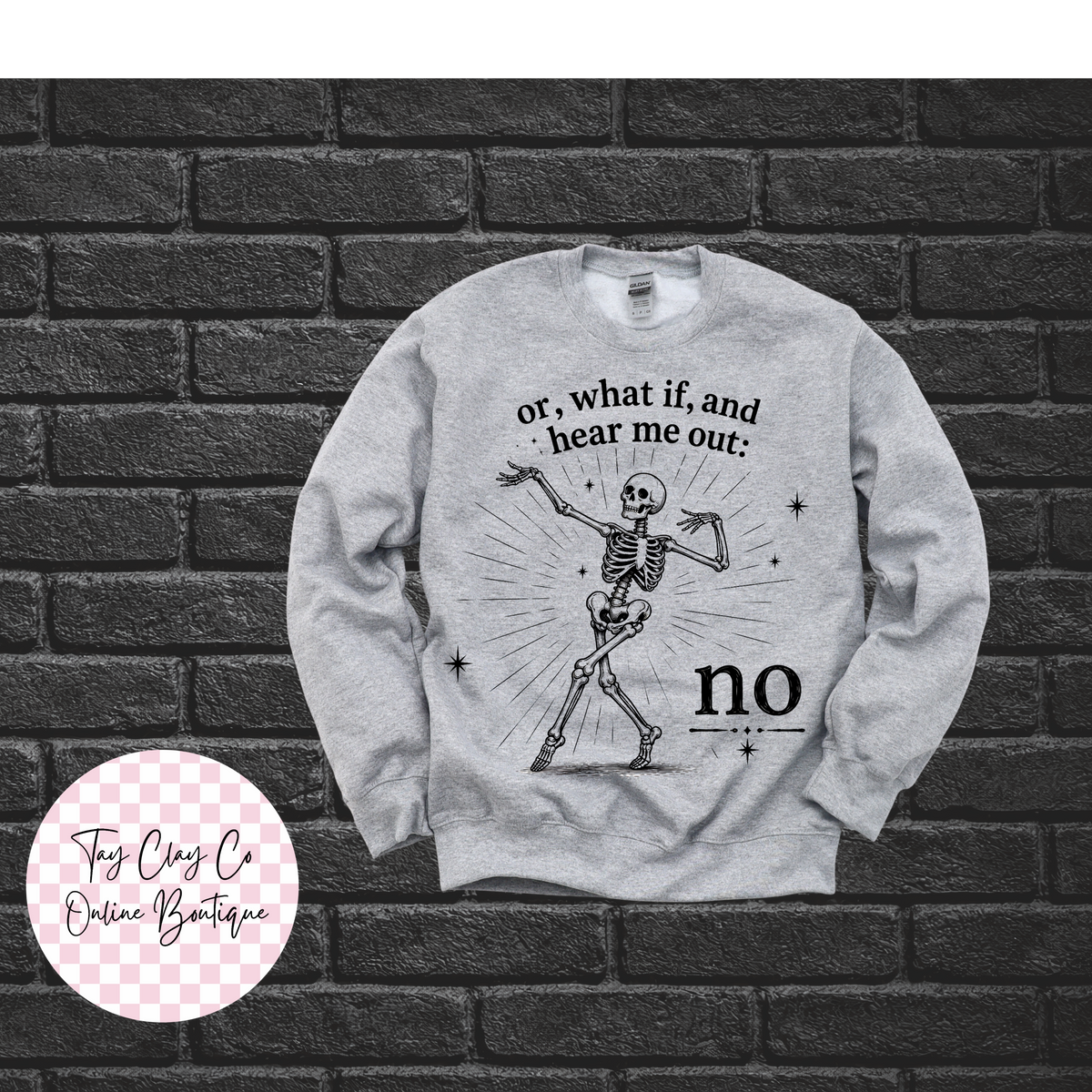 OR WHAT IF SWEATSHIRT