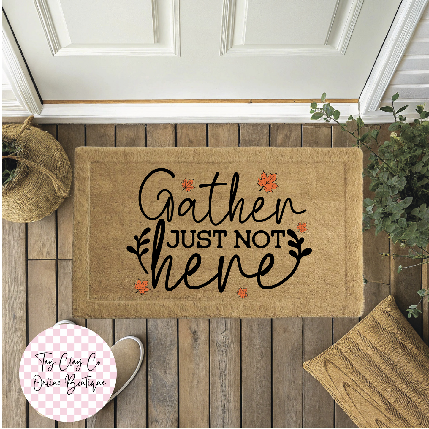 GATHER JUST NOT HERE DOORMAT