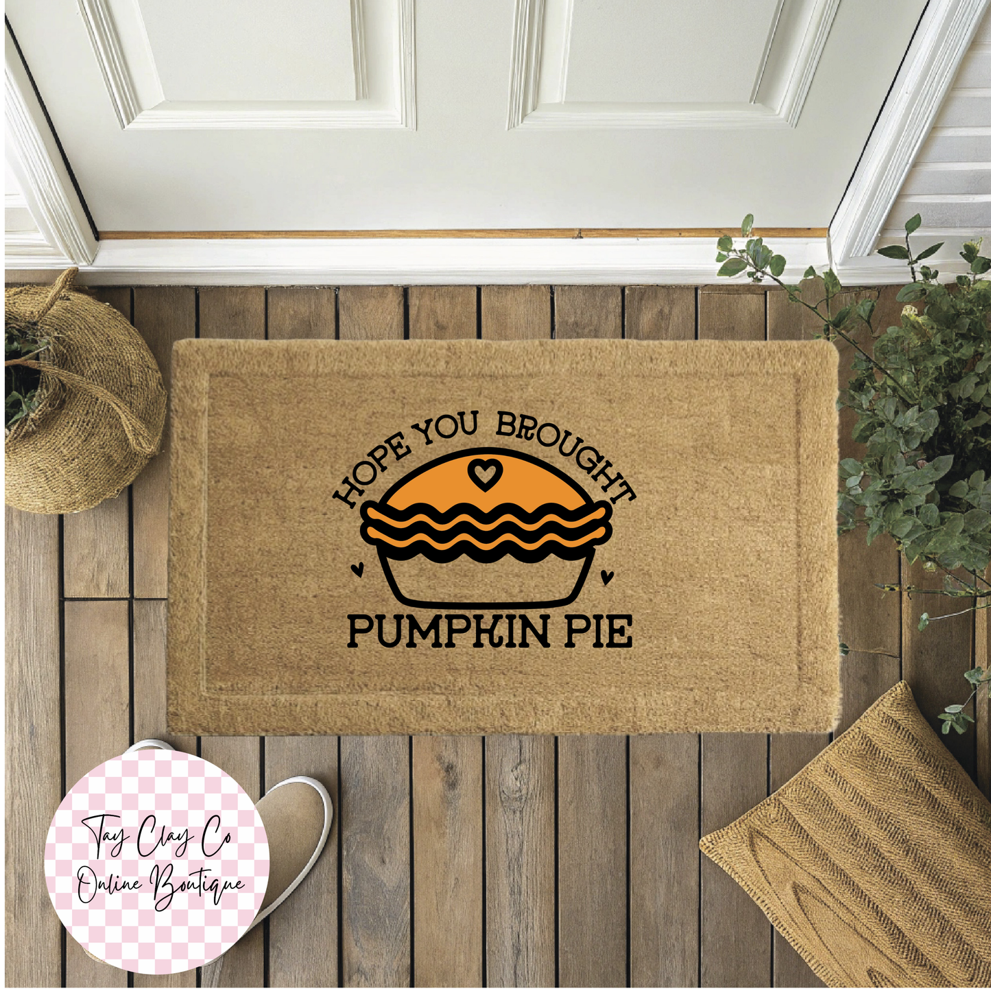 HOPE YOU BROUGHT PUMPKIN PIE DOORMAT